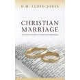 thumbnail image 1 of Christian Marriage: From Basic Principles to Transformed Relationships (Paperback) by D. M. Lloyd-Jones, 1 of 1