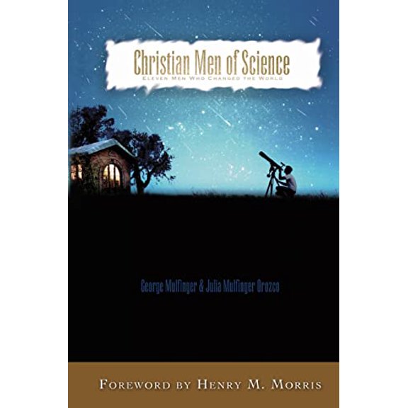 Pre-Owned Christian Men of Science: Eleven Men Who Changed the World (Paperback) 1932307222 9781932307221