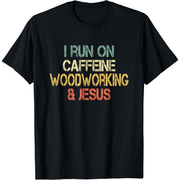 Christian Mens I Run Caffeine Woodworking & Jesus Carpenter T-Shirt