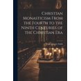 thumbnail image 1 of Christian Monasticism From the Fourth to the Ninth Centuries of the Christian Era (Paperback), 1 of 1
