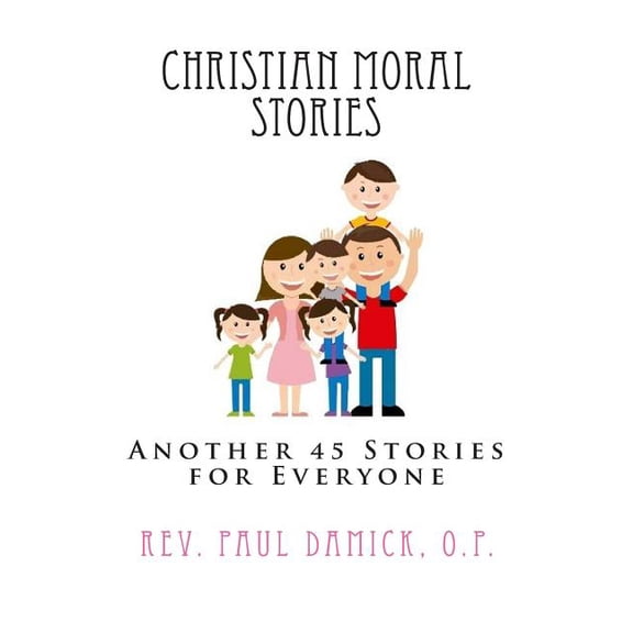 Christian Moral Stories Christian Moral Stories: Another 45 Stories for Everyone, Book 4, (Paperback)