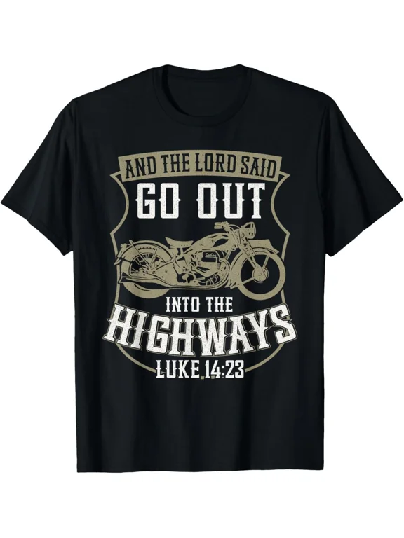 Christian Motorcycle Biker Faith Lord Go Out Into Highways Gift Unisex T-Shirt