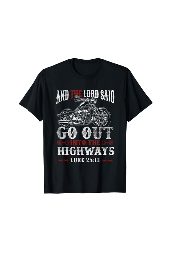 Christian Motorcycle Biker Lord Go Out Into Highways Faith T-Shirt