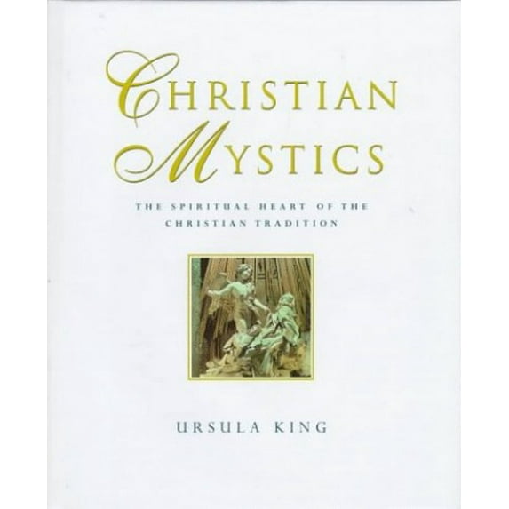 Pre-Owned Christian Mystics: The Spiritual Heart of the Christian Tradition (Hardcover) 068482423X 9780684824239