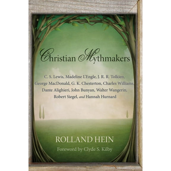 Christian Mythmakers: C. S. Lewis, Madeline L'Engle, J. R. R. Tolkien, George MacDonald, G. K. Chesterton, Charles Williams, Dante Alighieri (Paperback)