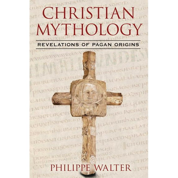 Christian Mythology: Revelations of Pagan Origins, (Paperback)
