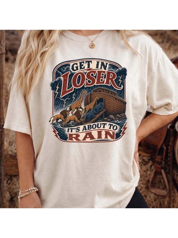 Christian Noah’s Ark Shirt, Get In Loser It’s About to Rain Tee, Unisex T-shirt Sizes S-3XL