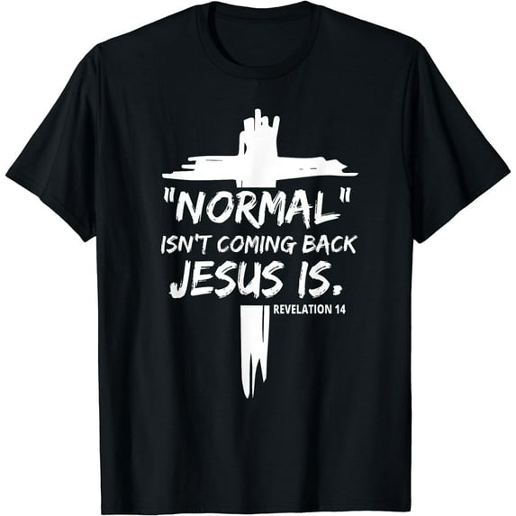 Christian Normal Isn't Coming Back Jesus Is For Men Women's T-Shirt Black 3X-Large