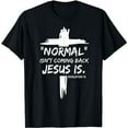 thumbnail image 1 of Christian Normal Isn't Coming Back Jesus Is For Men Women's T-Shirt, 1 of 5