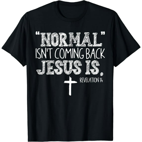 Christian Normal Isn't Coming Back Jesus Is Gift T-Shirt