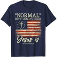 thumbnail image 1 of Christian Normal Isn't Coming Back Jesus Is Gift Unisex T-Shirt for Men Women Kids,Navy Color,Size 4T, 1 of 5
