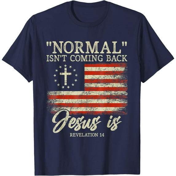 Christian Normal Isn't Coming Back Jesus Is Gift Unisex T-Shirt for Men Women Kids,Navy Color,Size 4T
