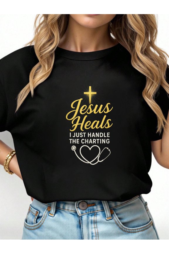 Christian Nurse Jesus Heals I Just Handle The Charting Nurse T-Shirt