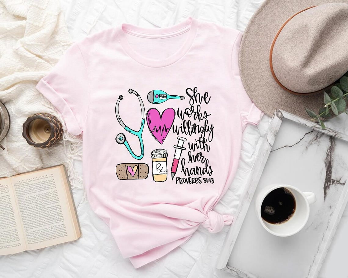 Christian Nurse Shirt – She Works Willingly with Her Hands Proverbs 31: ...
