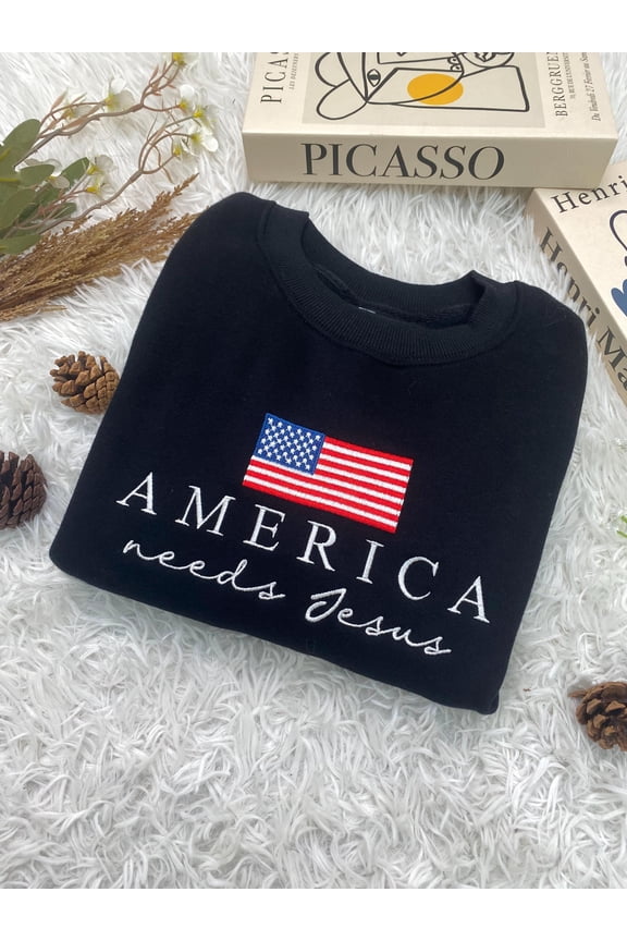 Christian Patriotic Embroidered Sweatshirt, America Needs Jesus Shirt, Conservative Republican, Men Women Faith Apparel, God Bless The USA