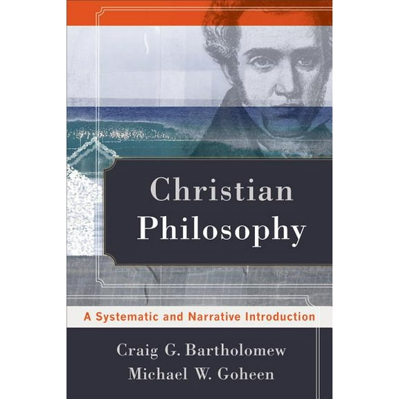 Christian Philosophy: A Systematic and Narrative Introduction, (Paperback)