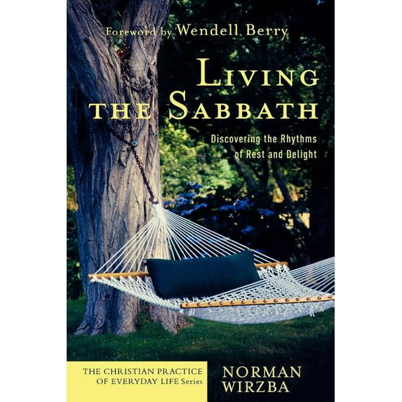 Christian Practice of Everyday Life Living the Sabbath: Discovering the Rhythms of Rest and Delight, (Paperback)