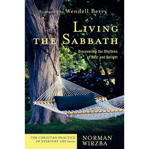 Christian Practice of Everyday Life Living the Sabbath: Discovering the Rhythms of Rest and Delight, (Paperback)