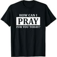 thumbnail image 1 of Christian Prayer For You Jesus or Faith How Can I Pray T-Shirt Black 2X-Large, 1 of 4