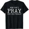 thumbnail image 1 of Christian Prayer For You Jesus or Faith How Can I Pray T-Shirt Black Small, 1 of 4