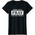 thumbnail image 1 of Christian Prayer For You Jesus or Faith How Can I Pray T-Shirt Gift, 1 of 5