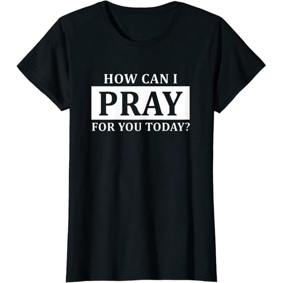 Christian Prayer For You Jesus or Faith How Can I Pray T-Shirt Gift
