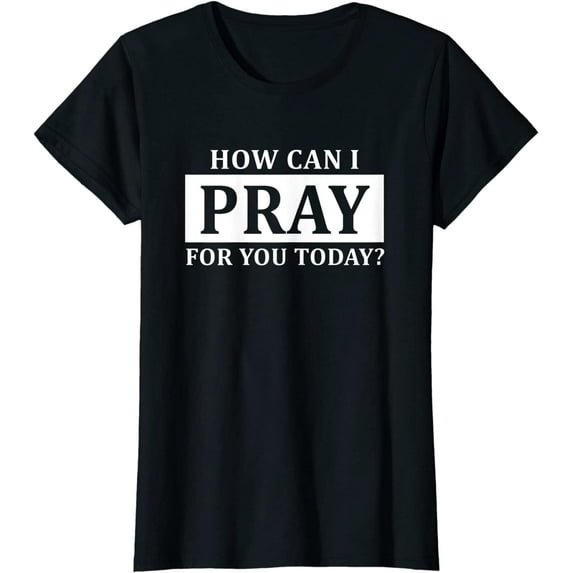 Christian Prayer For You Jesus or Faith How Can I Pray T-Shirt Gift