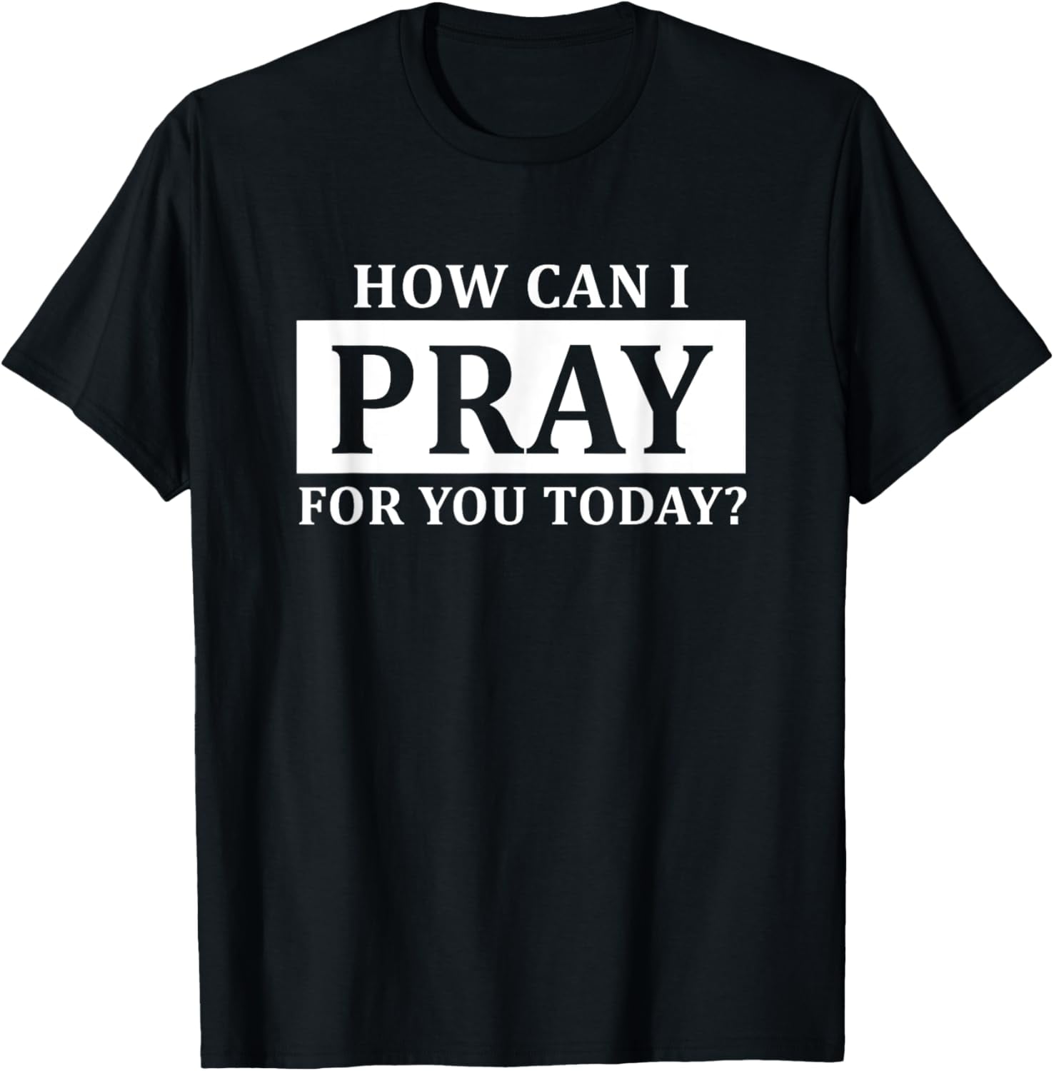 Christian Prayer For You Jesus or Faith How Can I Pray TShirt
