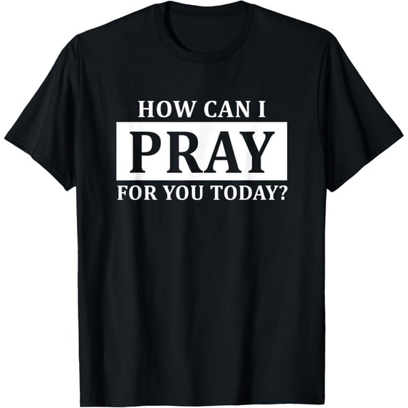 Christian Prayer For You Jesus or Faith How Can I Pray T-Shirt