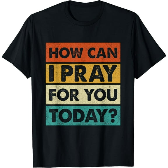 Christian Prayer How Can I Pray For You Today Vintage T-Shirt
