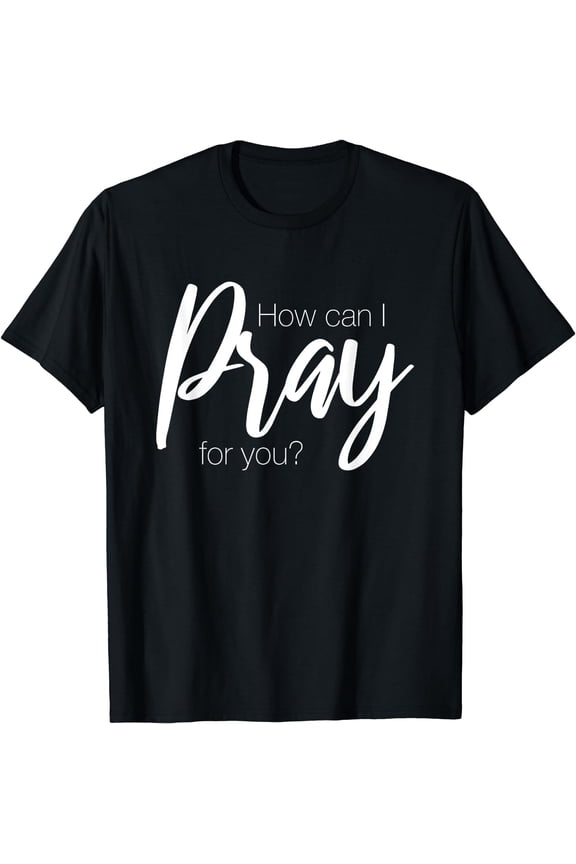 Christian Prayer Warrior Faith Religious How Can I Pray T-Shirt Black Large