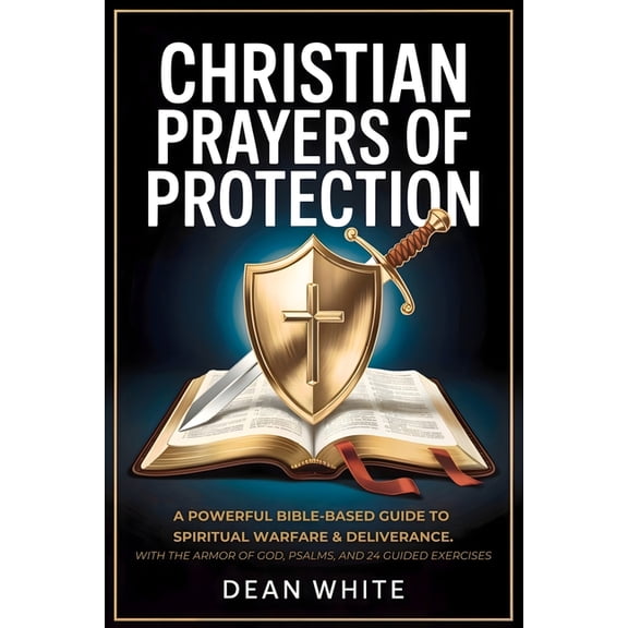 Christian Prayers of Protection: A Powerful Bible-Based Guide to Spiritual Warfare and Deliverance With the Armor of God, (Paperback)