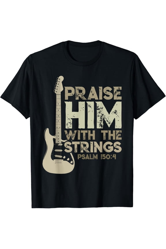 Christian Psalm 150:4 Guitar Praise Him With The Strings T-Shirt mens t shirt,black,women,funny,misfits,men,journey