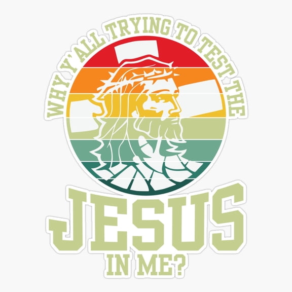 Christian Quote: Why Y'all Trying To Test The In Me Sticker