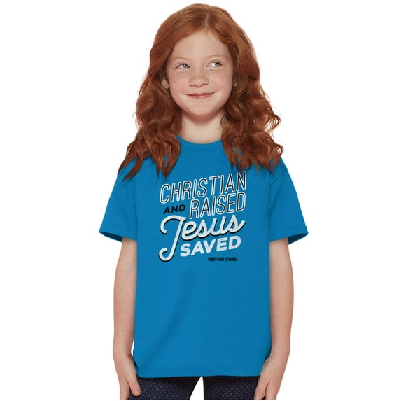 Christian Raised Jesus Religion Girls Kids T Shirt Tees Teen Brisco Brands S