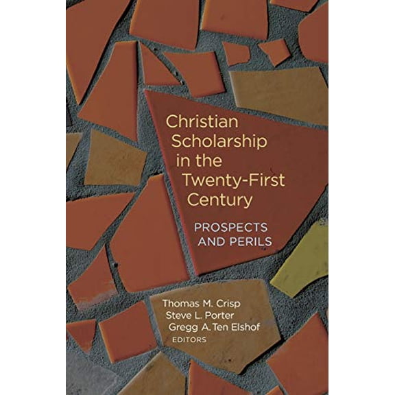 Pre-Owned Christian Scholarship in the Twenty-First Century: Prospects and Perils Paperback
