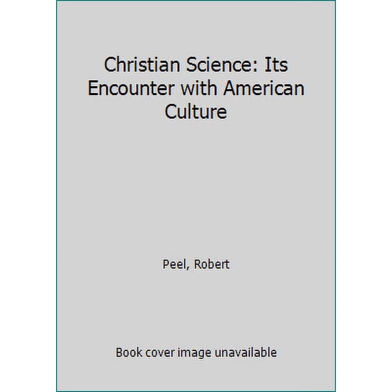 Pre-Owned Christian Science: Its Encounter with American Culture (Paperback) 0933062249 9780933062245