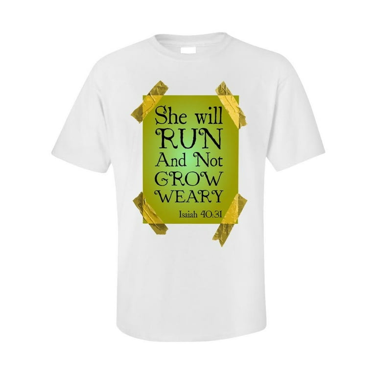 I Will Run Isaiah 40:31 T Shirt I Will Run Isaiah 40:31 T Shirt