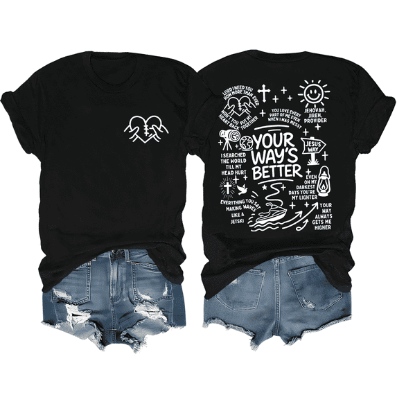 Christian Shirt Women Your Way's Better T-Shirt Funny Jesus Way Faith Women Graphic Tees