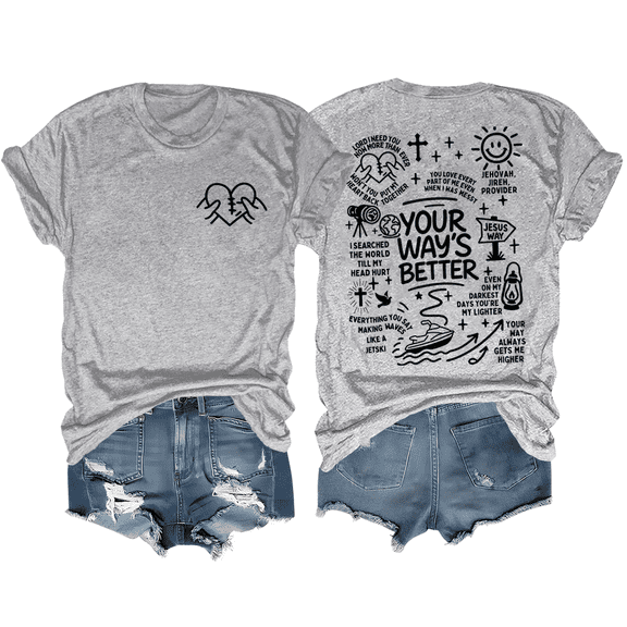 Christian Shirt Women Your Way's Better T-Shirt Funny Jesus Way Faith Women Graphic Tees