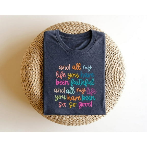 Christian Shirts Bible Verse TShirt, And all my life you have been faithful bright ,And all my life you have been faithful ,Christian Shirts