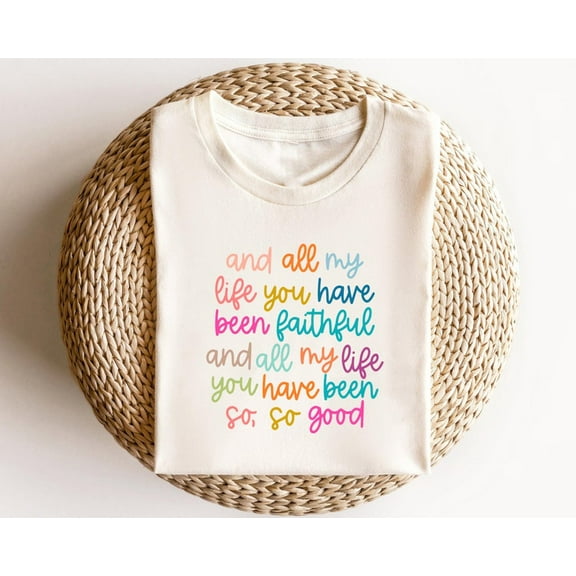 Christian Shirts Bible Verse TShirt, And all my life you have been faithful bright ,And all my life you have been faithful ,Christian Shirts