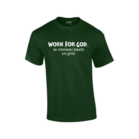 Christian Short Sleeve T-shirt Work for God The Benefits are Great-Forest-Large