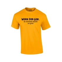 Christian Short Sleeve T-shirt Work for God The Benefits are Great-Gold-Small