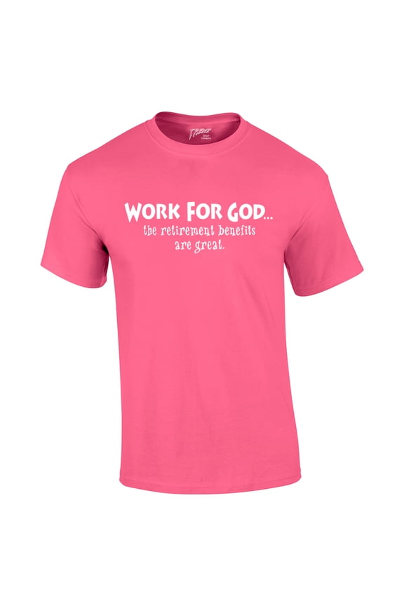 Christian Short Sleeve T-shirt Work for God The Benefits are Great-neonpk-Large