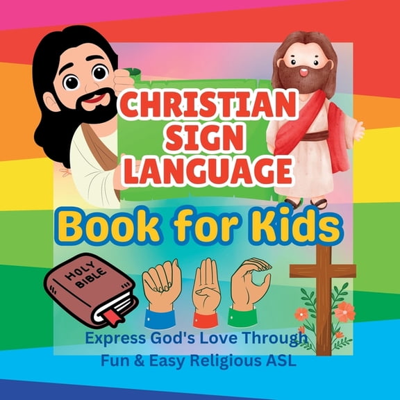 Christian Sign Language Book for Kids: Express God's Love Through Fun & Easy Religious ASL, (Paperback)