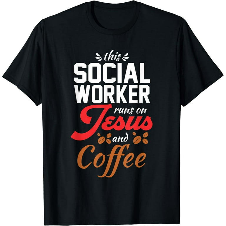 This Social Worker Runs On Jesus And Coffee T-Shirt This Social Worker Runs On Jesus And Coffee T-Shirt