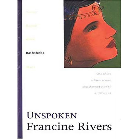 Pre-Owned Unspoken: Bathsheba (The Lineage of Grace Series #4) (Paperback) 1594151628 9781594151620