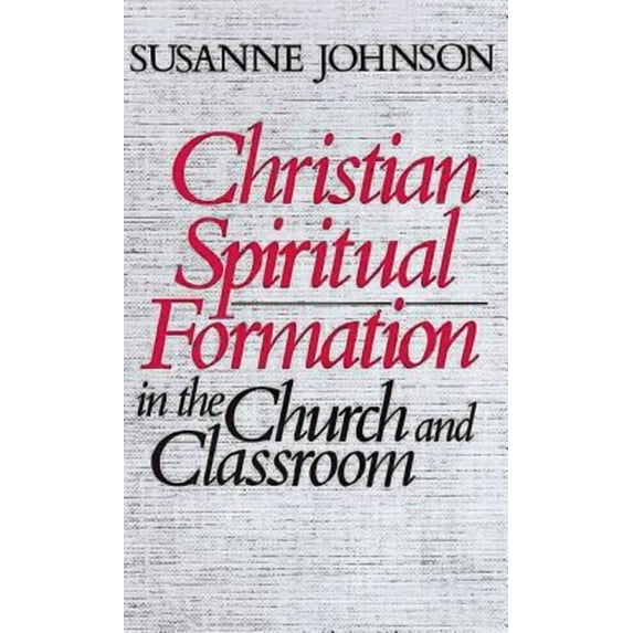 Christian Spiritual Formation in the Church and Classroom, (Paperback)