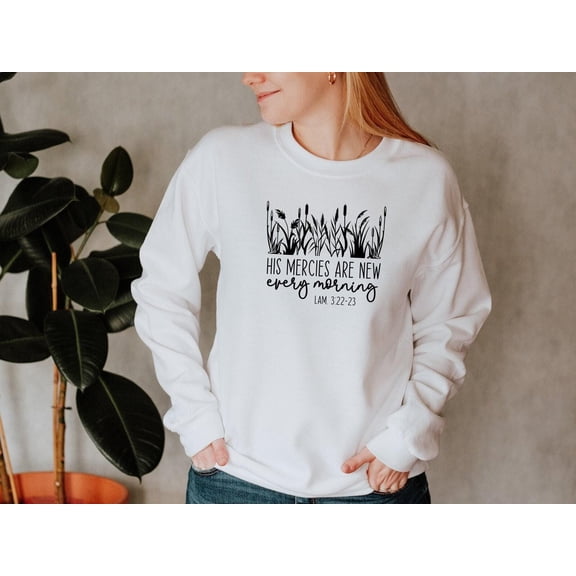 Christian Sweatshirt, His Mercies Are New Every Morning Sweatshirt, Bible Verse Sweatshirt, Religious Mom Gift, Jesus Faith Sweatshirt